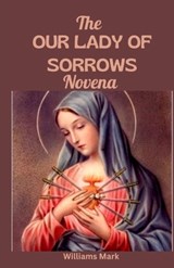 The OUR LADY of SORROWS NOVENA - Williams Mark - 9798320225852