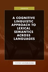 A Cognitive Linguistic Approach to Lexical Semantics Across Languages - Ps Publishing - 9798320226651