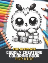 The Ultimate Cuddly Creatures Coloring Book For Kids