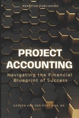 Project Accounting Navigating the Financial Blueprint of Success: A Comprehensive guide to Project Accounting for 2024 - Alice Schwartz - 9798320603032