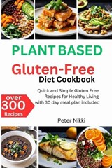 Plant-Based Gluten-Free Diet Cookbook - Peter Nikki - 9798320672830
