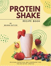 Protein Shake Recipe Book