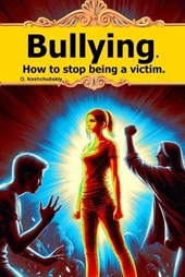 Bullying. How to stop being a victim.