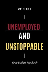Unemployed and Unstoppable
