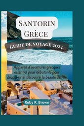 Santorin Gr?ce Guide de voyage 2024