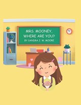 Mrs. Mooney, Where are you? - Sandra Jw Moore - 9798321266809