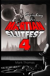 Searching For Martian Slutfest IV - Mark Thomas - 9798321612705
