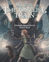 Mia and the Time-Traveling Train - Daniel Reed - 9798321623862