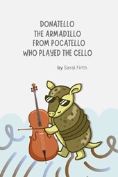 Donatello the Armadillo from Pocatello Who Played the Cello