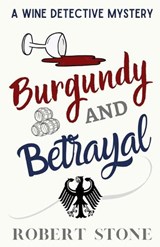 Burgundy and Betrayal - Robert Stone - 9798321889183
