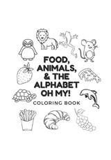 Food, Animals, & the Alphabet OH MY! - Angela Rose Dorry - 9798321937693