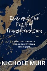 Isis and the Path of Transformation - Nichole Muir - 9798322084945
