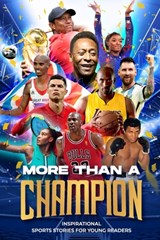 More Than a Champion: Inspirational Sports Stories for Young Readers: : Inspirational Sports Stories - Adam Grant - 9798322248910