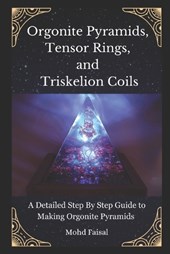 Orgonite Pyramids, Tensor Rings, and Triskelion Coils