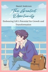The Greatest Opportunity - Daniel Anderson - 9798322398721