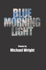 Blue Morning Light - Michael Wright - 9798322416944