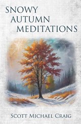 Snowy Autumn Meditations - Scott Michael Craig - 9798322871798