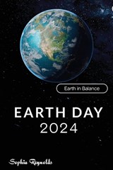 Earth Day 2024 - Sophia Reynolds - 9798323173297