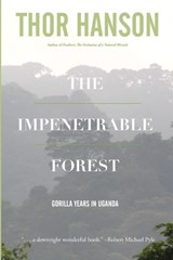 The Impenetrable Forest: Gorilla Years in Uganda - Thor Hanson - 9798323303861