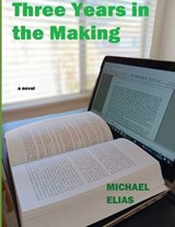 Three Years in the Making - Michael Elias - 9798323490059