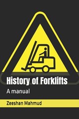 History of Forklifts: A manual - Zeeshan Mahmud - 9798323515998