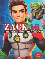 Zack 10 The Prince Of The Galaxy - Trevor Lloyd Dixon - 9798323605668