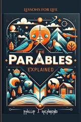 The Parables Explained - Phillip J Richmond - 9798324013264