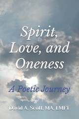 Spirit, Love, and Oneness - David a Scott - 9798324013745