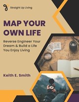 Map Your Own Life - Keith E Smith - 9798324749101