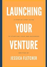 Launching Your Venture - Jessica Fletcher - 9798325374425