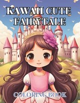 Kawaii Cute Fairytale Coloring Book - C J Phillips - 9798325396168