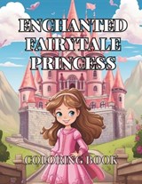 Enchanted Fairytale Princess - C J Phillips - 9798325409929