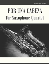 Por una Cabeza for Saxophone Quartet - Carlos Gardel - 9798325596643