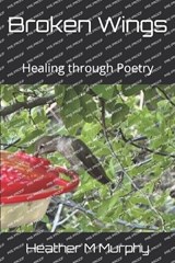Broken Wings - Heather M M Murphy - 9798325765148