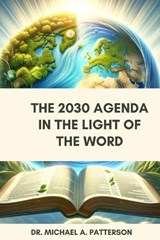 The 2030 Agenda In the Light of the Word - Michael A Patterson - 9798325879722