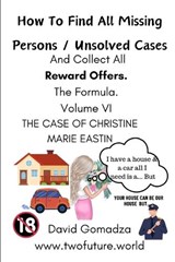 How To Find All Missing Persons / Unsolved Cases. And Collect All Reward Offers. Volume VI - David Gomadza - 9798325960604