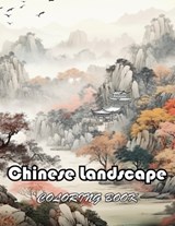 Chinese Landscape Coloring Book: New and Exciting Designs Suitable for All Ages - Jennifer King - 9798326080066