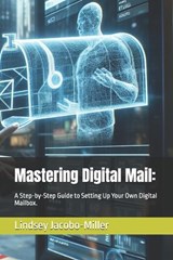 Mastering Digital Mail - Lindsey Jacobo-Miller - 9798326097286