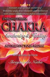 Swadhisthana Chakra Awakening & Healing - Shreyananda Natha - 9798326150776