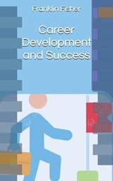 Career Development and Success - Franklin Fisher - 9798326257529