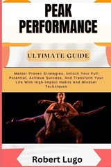 Peak Performance Ultimate Guide - Robert Lugo - 9798326755667