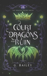 Court of Dragons and Ruin - G. Bailey - 9798326849694