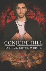 Conjure Hill - Patrick Bryce Wright - 9798326867834