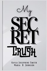 My Secret Crush - Maria D Johnson ; Kayla Josephine Smith - 9798327066861