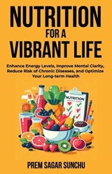 Nutrition For A Vibrant Life - Prem Sagar Sunchu - 9798327110489