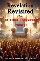 Revelation Revisited Volume 6 - Jean Norbert Augustin - 9798327302914