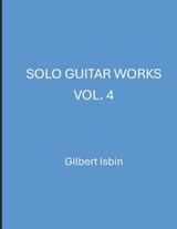Solo Guitar Works Vol.4 - Gilbert Isbin - 9798327470132