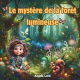 Le myst?re de la for?t lumineuse - Angela Lord - 9798327697393