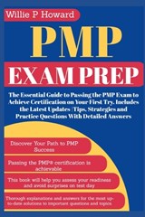 Pmp Exam Prep: The Essential Guide to Passing the PMP Exam to Achieve Certification on Your First Try. Includes the Latest Updates Ti - Willie P. Howard - 9798327747180