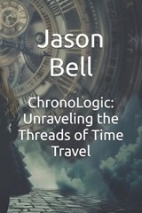 ChronoLogic - Jason Bell - 9798328160858